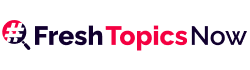 Fresh Topics Now